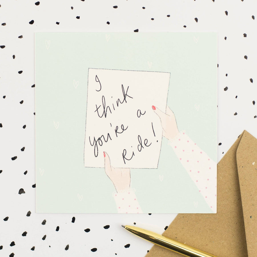 I Think You’re A Ride! Greeting Card