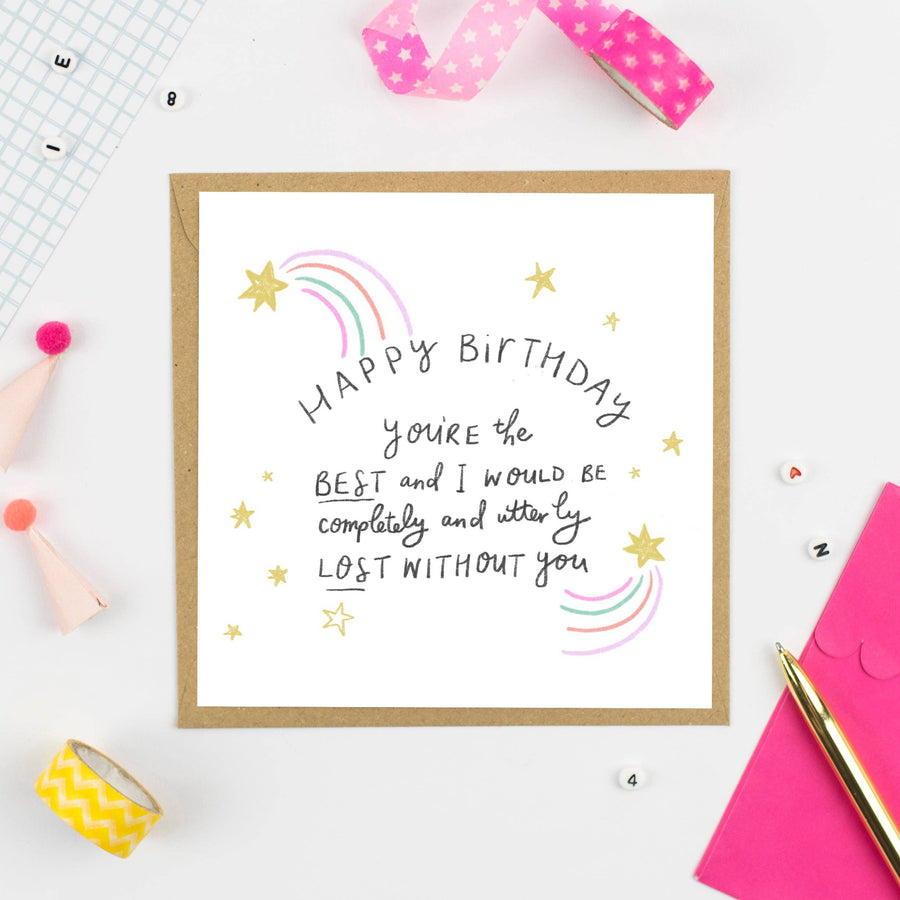 Happy Birthday, I'd Be Lost Without You! Greeting Card